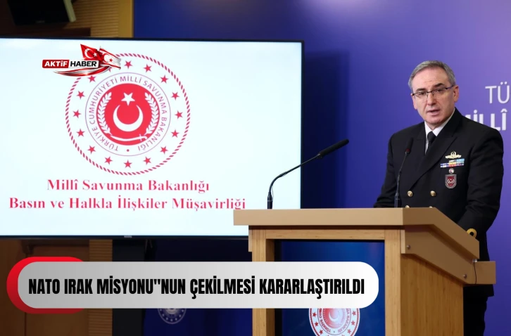 Milli Savunma Bakanlığı: "NATO Irak Misyonu'nun &ccedil;ekilmesi kararlaştırılmıştır"