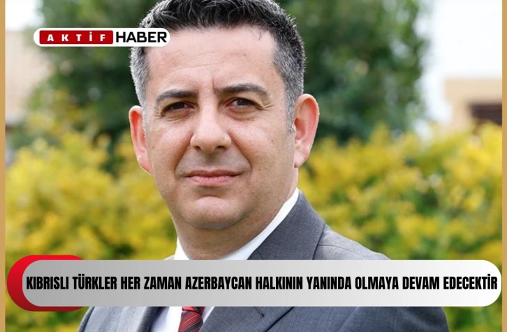Işıksal, Azerbaycan-KKTC ilişkilerini değerlendirdi