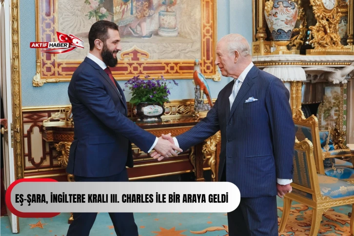 Suriye Devlet Başkanı eş-Şara, İngiltere Kralı III. Charles ile bir araya geldi