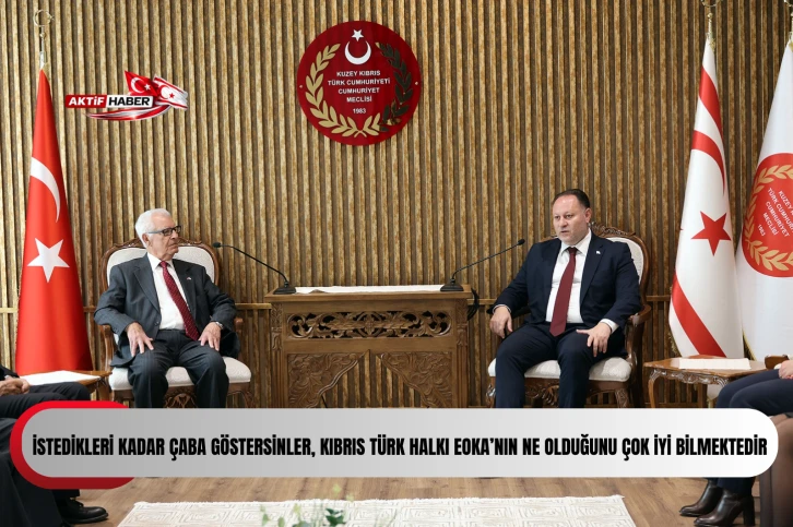  &Ouml;zt&uuml;rkler: &ldquo;İstedikleri kadar &ccedil;aba g&ouml;stersinler, Kıbrıs T&uuml;rk halkı EOKA&rsquo;nın ne olduğunu &ccedil;ok iyi bilmektedir&rdquo;