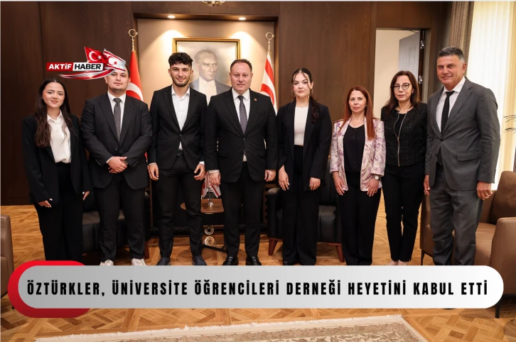 Öztürkler, Üniversite Öğrencileri Derneği heyetini kabul etti