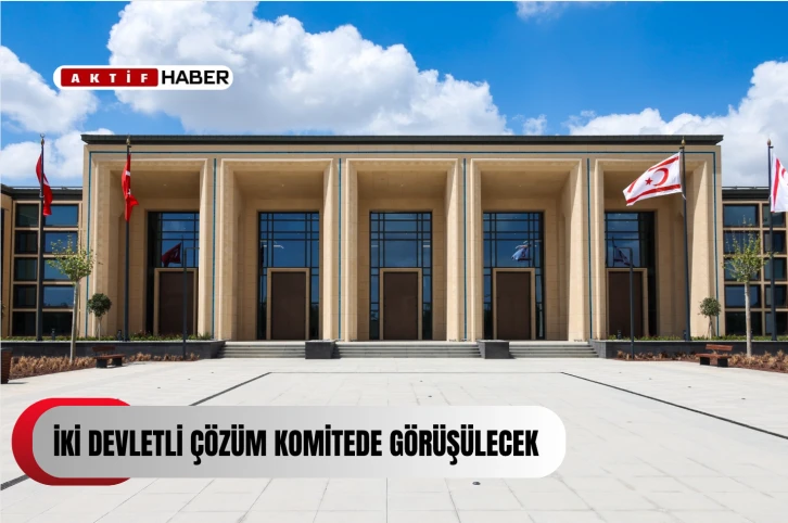 &quot;Kıbrıs Sorununa İki Devletli Çözüm Konusunda Karar Önerisi,&quot; pazartesi komitede görüşülecek