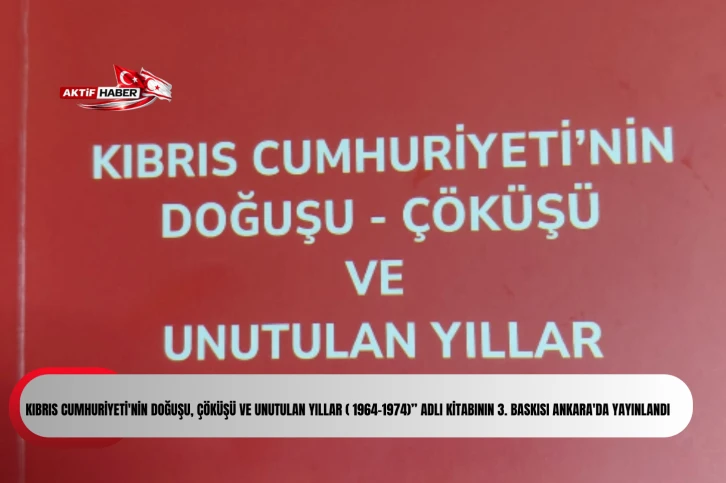  Sabahattin İsmail'in "Kıbrıs Cumhuriyeti'nin Doğuşu, &Ccedil;&ouml;k&uuml;ş&uuml; ve Unutulan Yıllar ( 1964-1974)&rdquo; adlı kitabının 3. Baskısı Ankara'da yayınlandı