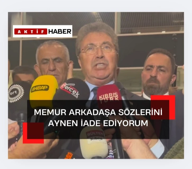 “Sözlerini Kendisine İade Ediyorum!”