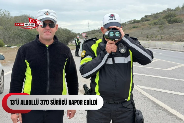 Trafik denetimlerinde 13’ü alkollü 370 sürücü rapor edildi, 30 araç trafikten men edildi