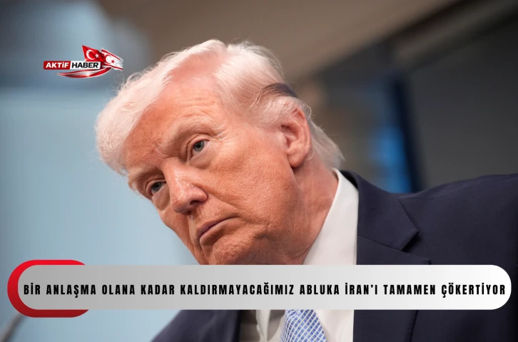  Trump: "Bir anlaşma olana kadar kaldırmayacağımız abluka İran&rsquo;ı tamamen &ccedil;&ouml;kertiyor"
