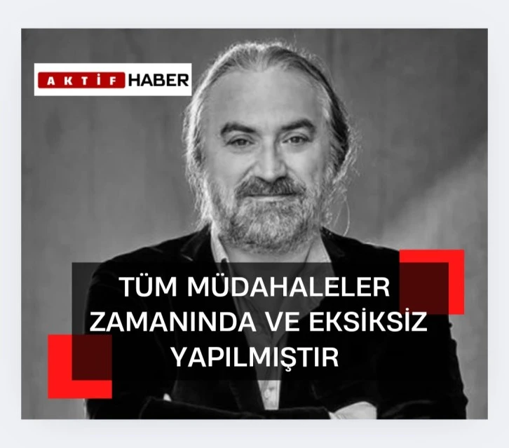 Tüm müdahaleler eksiksiz ve tam zamanında yapılmıştır