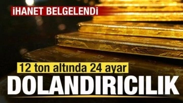 12 ton altında 24 ayar dolandırıcılık! Şoke edici bir ger&ccedil;ek deşifre edildi