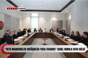  &ldquo;1976 Mahkemeler (Değişiklik) Yasa Tasarısı&rdquo; genel kurula sevk edildi