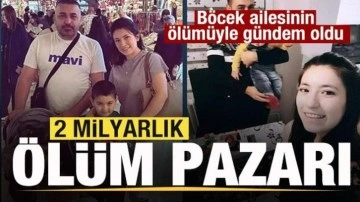 2 milyarlık ölüm pazarı! Böcek ailesinin ölümünün ardından gündem oldu