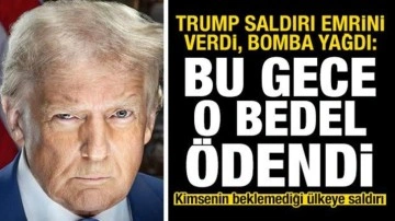 ABD Başkanı saldırı emrini verdi, bomba yağdı! Trump: Bu gece o bedel &ouml;dendi