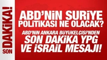 ABD Büyükelçisi'nden son dakika Türkiye mesajı
