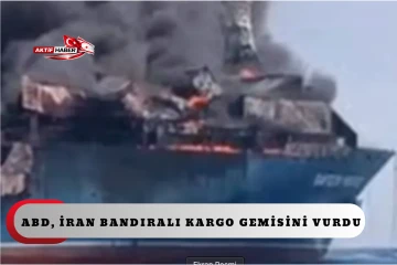 ABD, İran bandıralı kargo gemisini vurdu...