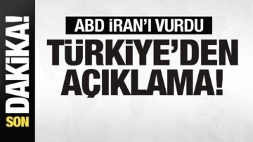 ABD İran'ı vurdu! Türkiye'den son dakika açıklaması