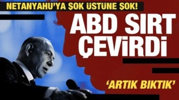 ABD resti çekti! İsrail ve Netanyahu'ya şok üstüne şok!