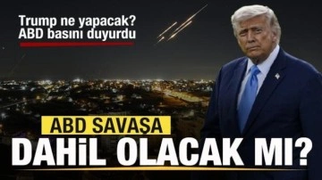 ABD savaşa dahil olacak mı? Trump ne yapacak? ABD basını duyurdu