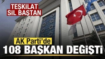 AK Parti'de 108 başkan değişti