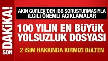 Akın Gürlek'ten İBB soruşturmasıyla ilgili önemli açıklamalar