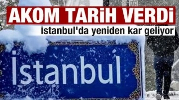 AKOM tarih vererek duyurdu! İstanbul'a yeniden kar geliyor
