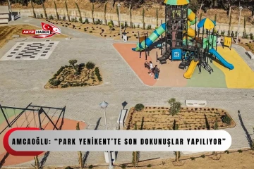  Amcaoğlu: &ldquo;Park Yenikent&rsquo;te son dokunuşlar yapılıyor&rdquo;