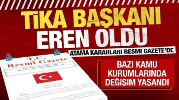 Atama kararları Resmi Gazete'de! TİKA Başkanı değişti