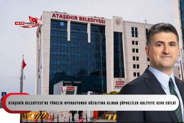  Ataşehir Belediyesi'ne y&ouml;nelik operasyonda g&ouml;zaltına alınan ş&uuml;pheliler adliyeye sevk edildi
