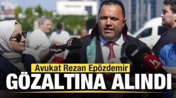 Avukat Rezan Epözdemir gözaltına alındı