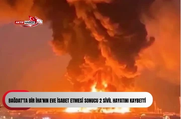 Bağdat'ta bir İHA'nın eve isabet etmesi sonucu 2 sivil hayatını kaybetti