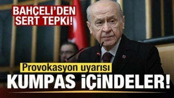 Bahçeli'den son dakika açıklaması: Provokasyon uyarısı! Kumpas içindeler