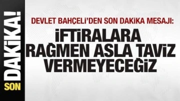 Bahçeli'den son dakika mesajı: İftiralara rağmen asla taviz vermeyeceğiz