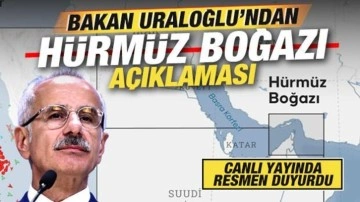Bakan Uraloğlu'ndan son dakika Hürmüz Boğazı açıklaması: Alternatifler var