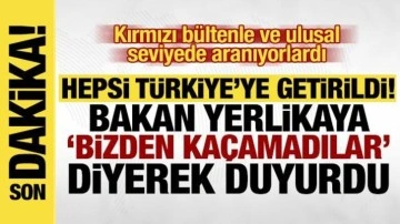 Bakan Yerlikaya paylaştı: Kırmızı bültenle ve ulusal seviyede aranan 10 kişi yakalandı!