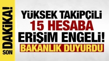 Bakanlık a&ccedil;ıkladı: Y&uuml;ksek takip&ccedil;ili 15 sosyal medya hesabına erişim engeli!