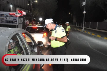  Bir haftada 67 trafik kazası: 31 kişi yaralandı