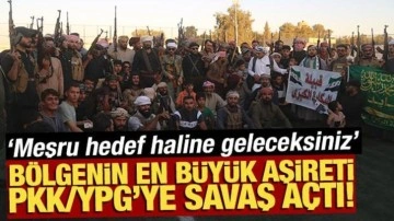 Bölgenin en büyük aşireti PKK/YPG’ye savaş açtı! 'Meşru hedef haline geleceksiniz'