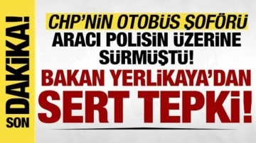 CHP'li vekilin şoförü aracını polisin üzerine sürmüştü! Bakan Yerlikaya'dan sert tepki