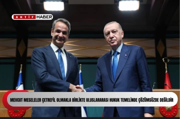 Cumhurbaşkanı Erdoğan: "Mevcut meseleler &ccedil;etrefil olmakla birlikte uluslararası hukuk temelinde &ccedil;&ouml;z&uuml;ms&uuml;zde değildir"