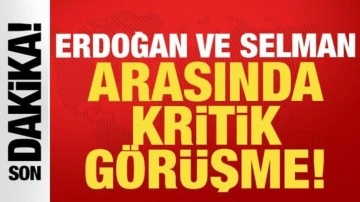 Cumhurbaşkanı Erdoğan ve Prens Selman arasında kritik g&ouml;r&uuml;şme!
