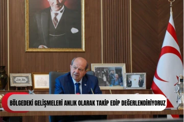  Cumhurbaşkanı Tatar: Bölgedeki gelişmeleri anlık olarak takip edip değerlendiriyoruz