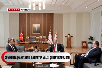  Cumhurbaşkanı Tatar, Gaziantep Valisi Çeber'i kabul etti