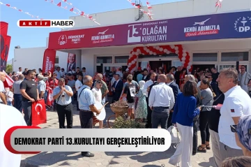 DEMOKRAT PARTİ 13.OLAĞAN KONGRESİ DÜZENLENİYOR