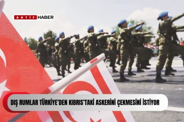 Dış Rumlar Türkiye’den Kıbrıs’taki askerini çekmesini istiyor