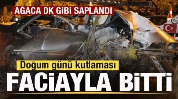 Doğum günü kutlaması faciayla bitti! Otomobil ağaca ok gibi saplandı