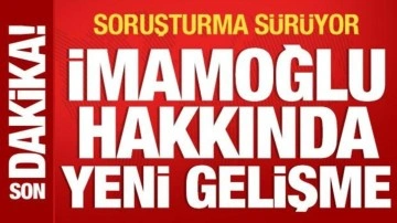Ekrem İmamoğlu hakkında yeni gelişme