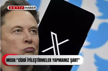 Elon Musk: ''Ciddi iyileştirmeler yapmamız şart''
