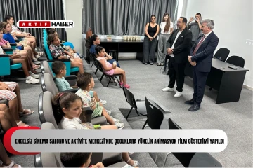  Engelsiz Sinema Salonu ve Aktivite Merkezi’nde animasyon film gösterimi yapıldı