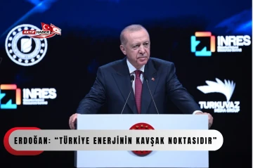  Erdoğan: &ldquo;T&uuml;rkiye enerjinin kavşak noktasıdır&rdquo;