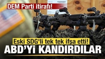 Eski SDG'li tek tek ifşa etti! ABD&rsquo;yi kandırdılar! DEM Parti itirafı!