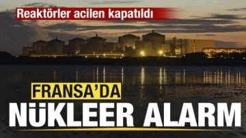 Fransa'da nükleer alarm! Realtörler acilen kapatıldı