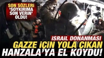 Gazze için yola çıkan Hanzala'ya baskın! İsrail donanması gemiye el koydu
